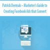 Patrick Dermak – Marketer’s Guide to Creating Facebook Ads that Convert