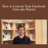 Patrick Dermak – How to Convert Your Facebook Fans into Buyers