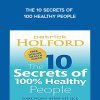 The 10 Secrets of 100 Healthy People - Patrick Holford