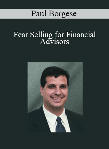 Paul Borgese - Fear Selling for Financial Advisors