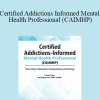 Paul Brasler - Certified Addictions-Informed Mental Health Professional (CAIMHP): Two-Day Intensive Competency Training