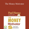 Paul Hanna - The Money Motivator