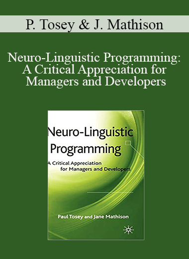 Paul Tosey & Jane Mathison - Neuro-Linguistic Programming: A Critical Appreciation for Managers and Developers