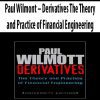 Paul Wilmont – Derivatives The Theory and Practice of Financial Engineering