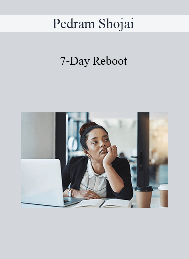 Pedram Shojai - 7-Day Reboot