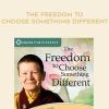 Pema Chödrön – THE FREEDOM TO CHOOSE SOMETHING DIFFERENT