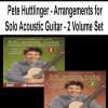 [Pre-Order] Pete Huttlinger - Arrangements for Solo Acoustic Guitar - 2 Volume Set