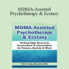 Peter H Addy - MDMA-Assisted Psychotherapy & Ecstasy: Cutting-Edge Research