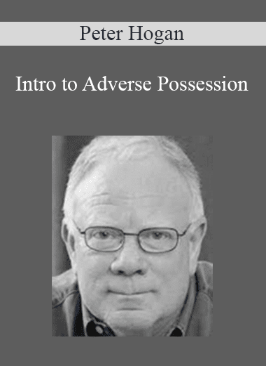 Peter Hogan - Intro to Adverse Possession