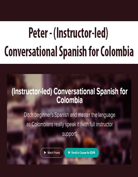 [Download Now] Peter - (Instructor-led) Conversational Spanish for Colombia