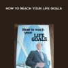 Peter J. Daniels-How to Reach Your Life Goals