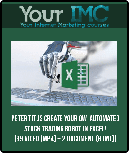 Peter Titus – Create Your Own Automated Stock Trading Robot In EXCEL! [39 Video (MP4) + 2 Document (HTML)]