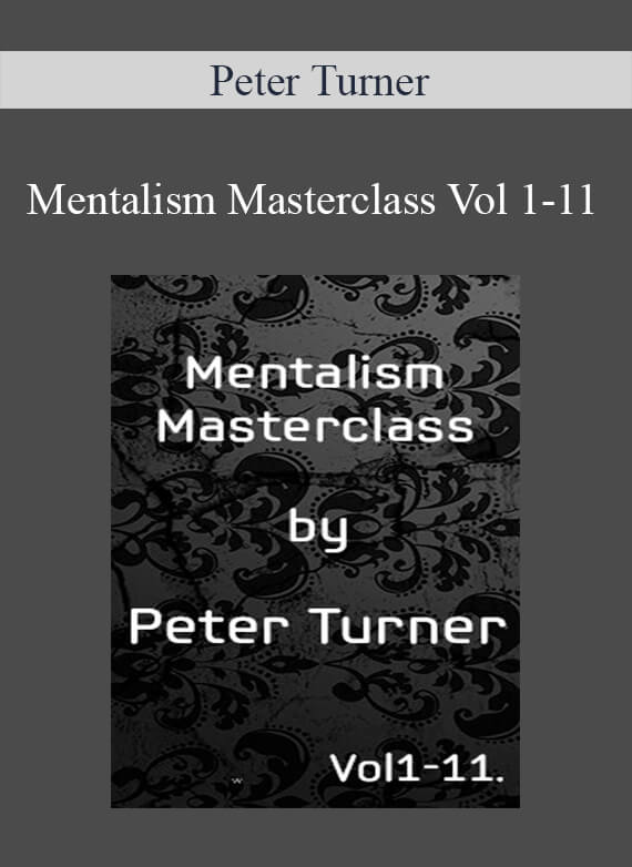 Peter Turner – Mentalism Masterclass Vol 1-11