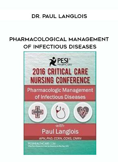 [Download Now] Pharmacological Management of Infectious Diseases – Dr. Paul Langlois