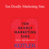 Philip Kotler - Ten Deadly Marketing Sins