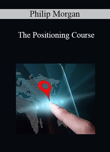 Philip Morgan - The Positioning Course