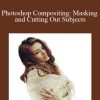 Photoshop Compositing: Masking and Cutting Out Subjects