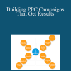 Pierre Levasseur - Building PPC Campaigns That Get Results