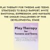 [Download Now] Play Therapy for Tweens and Teens: Strategies to Build Rapport