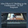 PluralSight – After Effects CC Building on the Fundamentals – by Jeff Sengstack