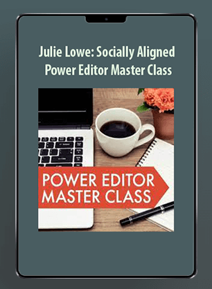 Julie Lowe: Socially Aligned - Power Editor Master Class