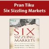 Pran Tiku – Six Sizzling Markets