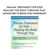 [Download Now] The Healing Power of Play Therapy: Advance Your Trauma Treatment with Children & Adolescent – Jennifer Lefebre