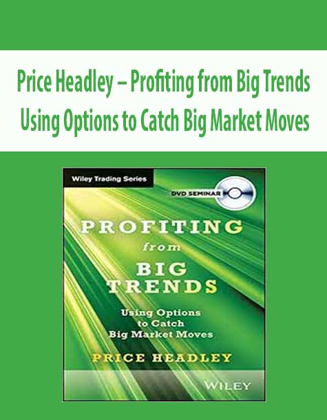 Price Headley – Profiting from Big Trends. Using Options to Catch Big Market Moves