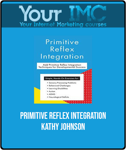 [Download Now] Primitive Reflex Integration - Kathy Johnson