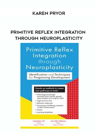 [Download Now] Primitive Reflex Integration through Neuroplasticity - Karen Pryor