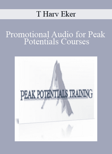 Promotional Audio for Peak Potentials Courses - T Harv Eker