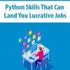 Python Skills That Can Land You Lucrative Jobs