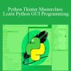 Python Tkinter Masterclass – Learn Python GUI Programming