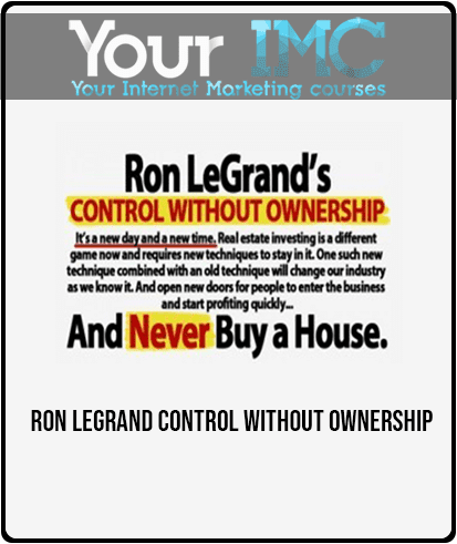 [Download Now] RON LEGRAND CONTROL WITHOUT OWNERSHIP