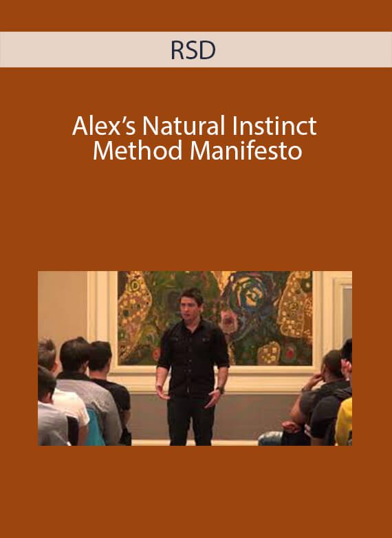 RSD - Alex’s Natural Instinct Method Manifesto