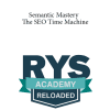 RYS Academy - The SEO Time Machine - Semantic Mastery