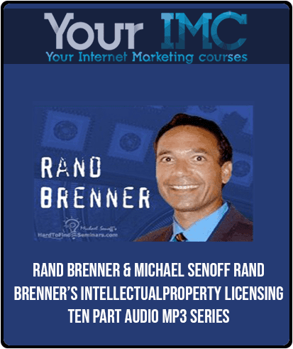 [Download Now] Rand Brenner & Michael Senoff - Rand Brenner’s Intellectual Property Licensing Ten Part Audio MP3 Series