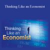 Randall Bartlett – Thinking Like an Economist: A Guide to Rational Decision Making