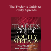 Randy Frederick - The Trader’s Guide to Equity Spreads