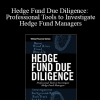 Randy Shain - Hedge Fund Due Diligence: Professional Tools to Investigate Hedge Fund Managers