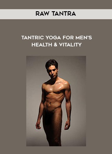 [Download Now] Raw Tantra – Tantric Yoga for Men’s Health & Vitality