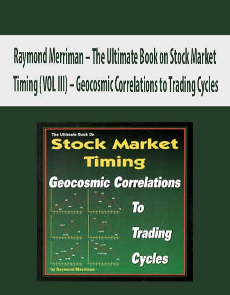 Raymond Merriman – The Ultimate Book on Stock Market Timing (VOL III) – Geocosmic Correlations to Trading Cycles