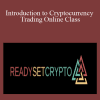 ReadySetCrypto – Introduction to Cryptocurrency Trading Online Class