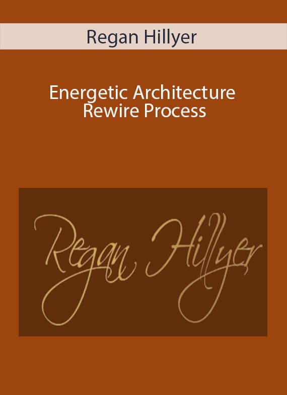 Regan Hillyer - Energetic Architecture Rewire Process