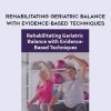 [Download Now] Rehabilitating Geriatric Balance with Evidence-Based Techniques – Theresa A. Schmidt