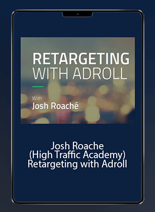 Josh Roache (High Traffic Academy) - Retargeting with Adroll