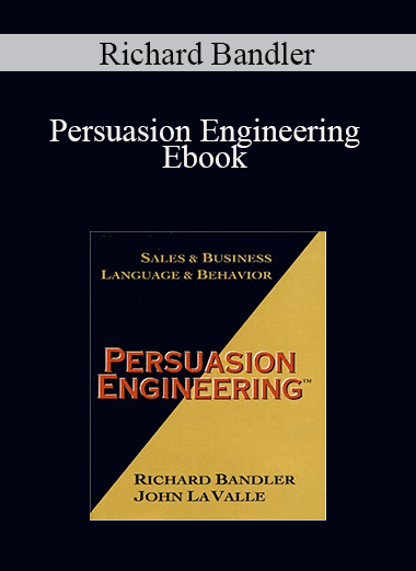 Richard Bandler - Persuasion Engineering Ebook