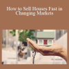 Richard Roop & Dan Doran - How to Sell Houses Fast in Changing Markets