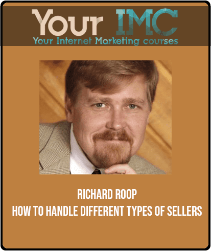 Richard Roop - How to Handle Different Types of Sellers