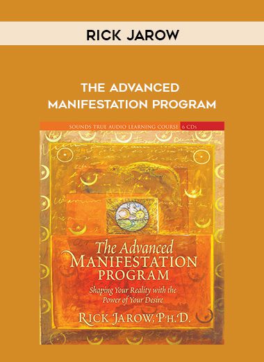 Rick Jarow – THE ADVANCED MANIFESTATION PROGRAM